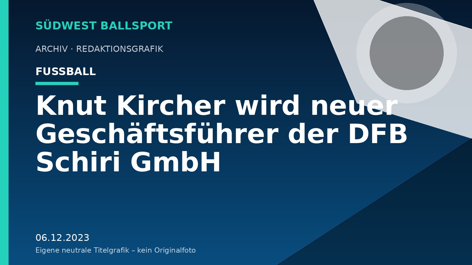 Knut Kircher wird neuer Geschäftsführer der DFB Schiri GmbH – Südwest Ballsport