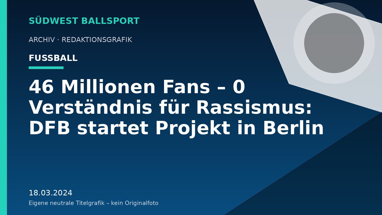 46 Millionen Fans – 0 Verständnis für Rassismus: DFB startet Projekt in Berlin 46 Millionen Fans – 0 Verständnis für Rassismus: DFB startet Projekt in Berlin – Südwest Ballsport