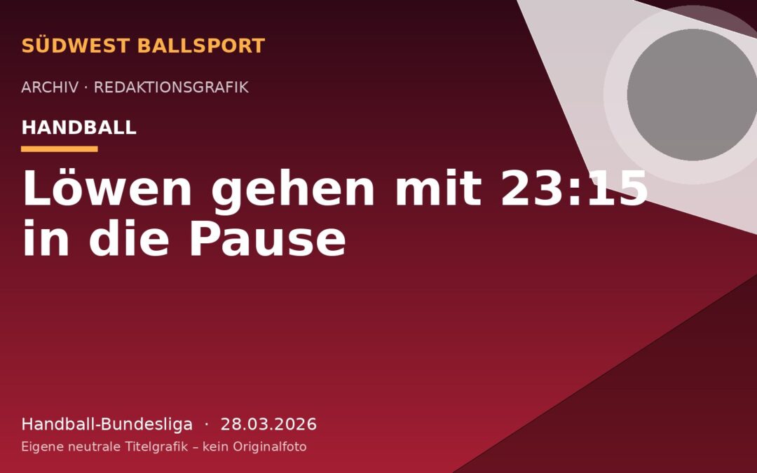Löwen gehen mit 23:15 in die Pause
