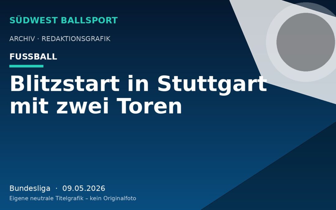Blitzstart in Stuttgart mit zwei Toren