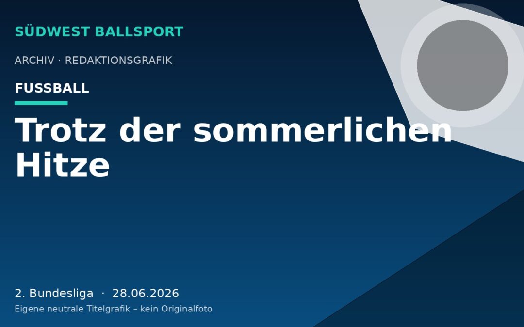 Trotz der sommerlichen Hitze