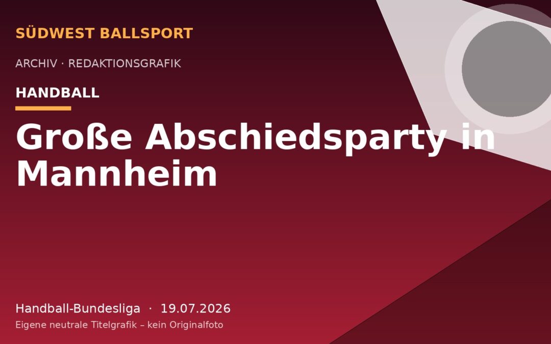 Große Abschiedsparty in Mannheim