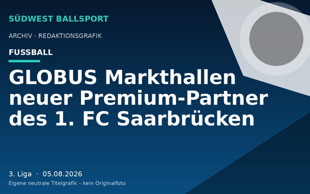 GLOBUS Markthallen neuer Premium-Partner des 1. FC Saarbrücken