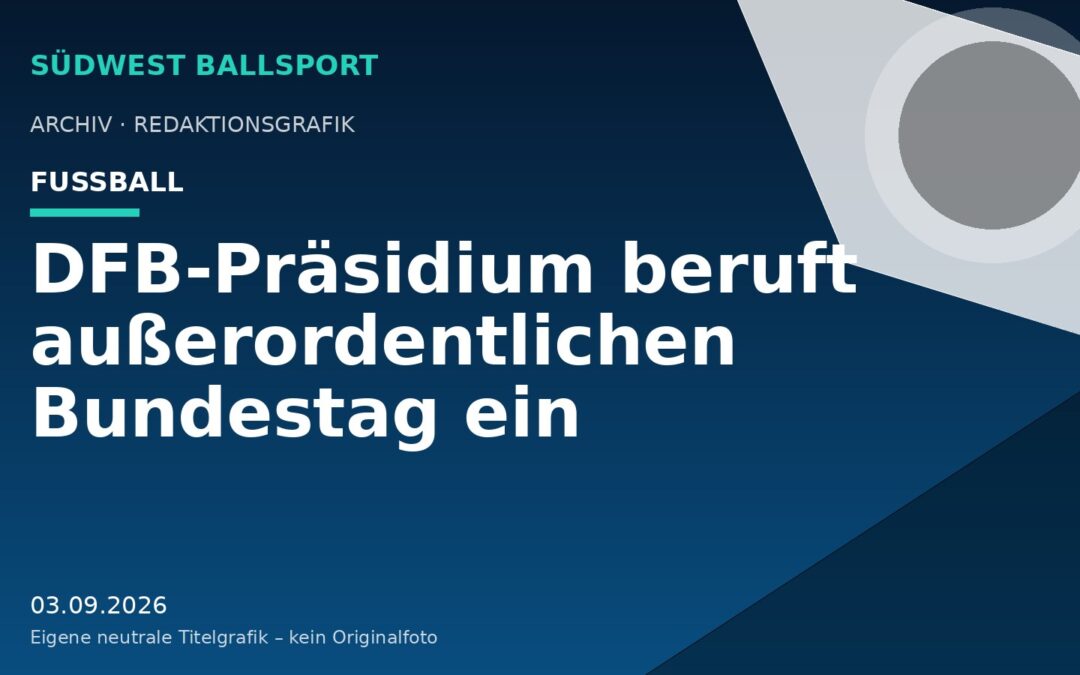 DFB-Präsidium beruft außerordentlichen Bundestag ein