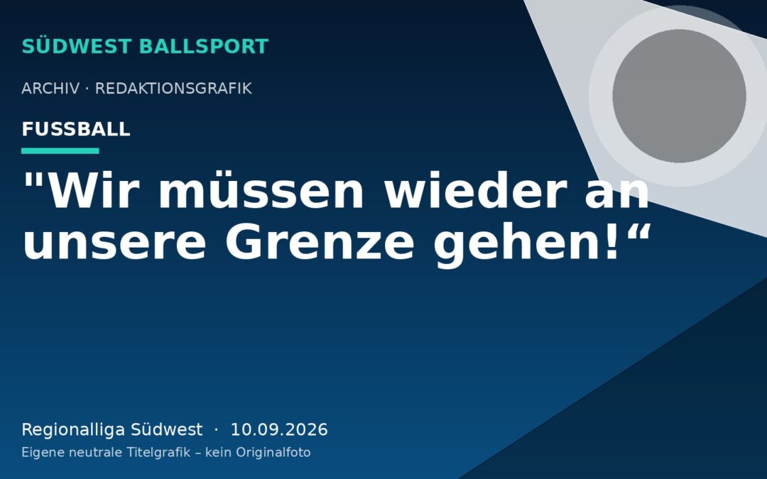 „Wir müssen wieder an unsere Grenze gehen!“