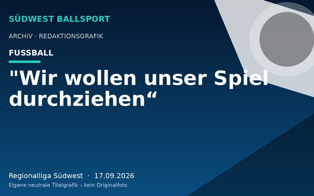 „Wir wollen unser Spiel durchziehen“